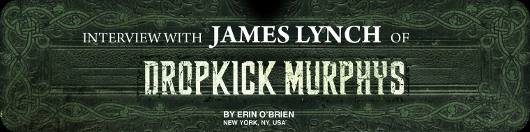 Interview with James Lynch of Dropkick Murphys
