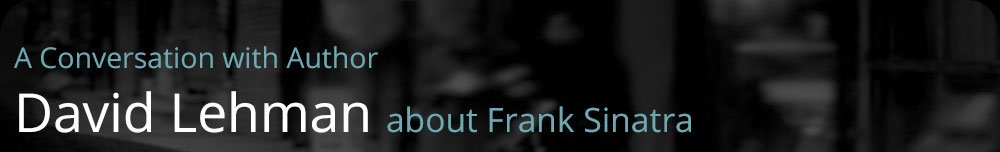 A Conversation with Author David Lehman about Frank Sinatra