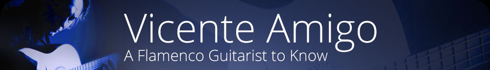 Vicente Amigo – A Flamenco Guitarist to Know