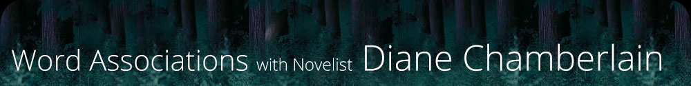Word Associations with Novelist Diane Chamberlain
