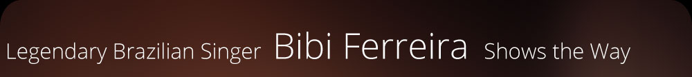Legendary Brazilian Singer Bibi Ferreira Shows the Way